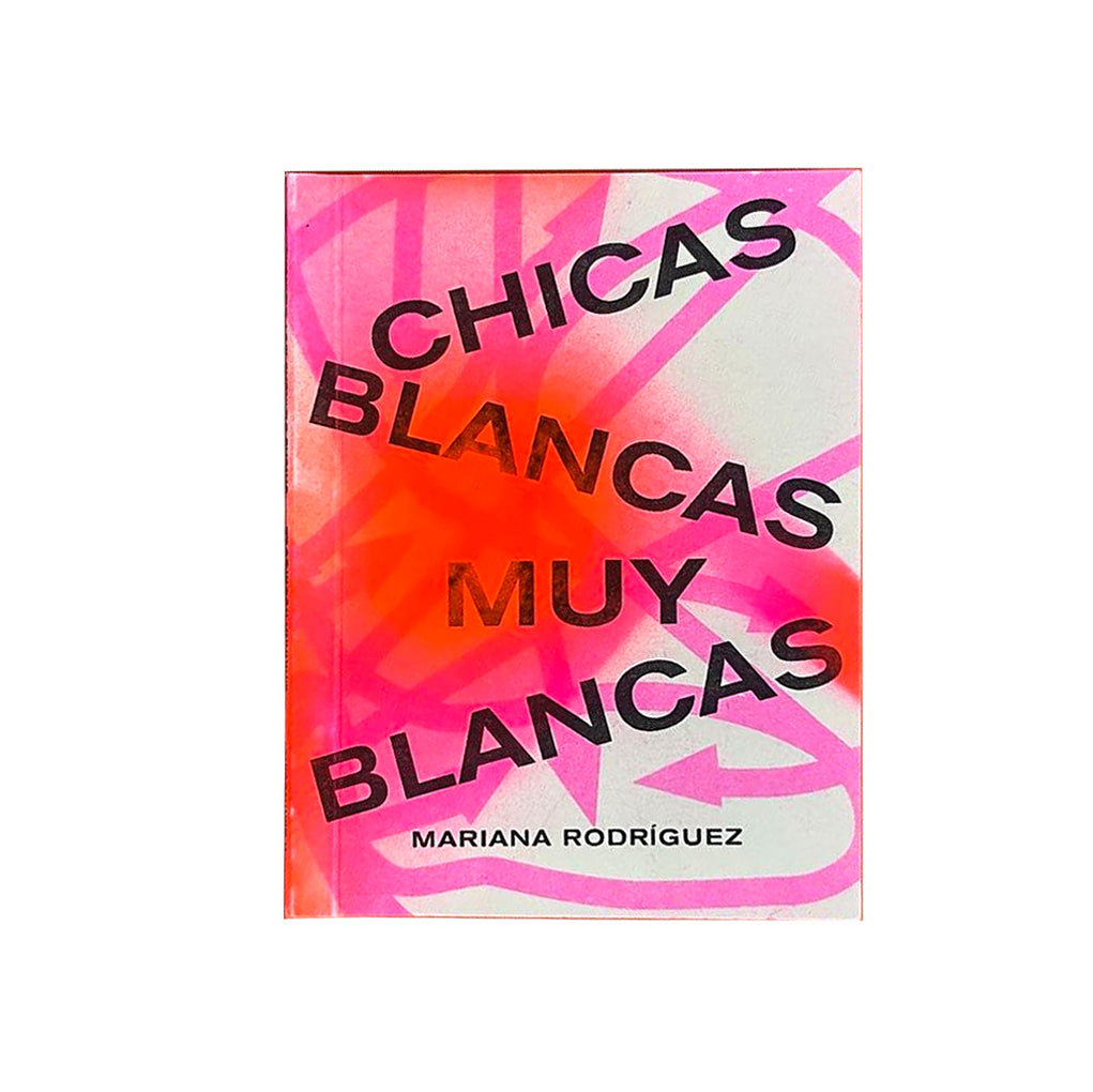 Chicas blancas muy blancas (2da edición) - Mariana Rodríguez