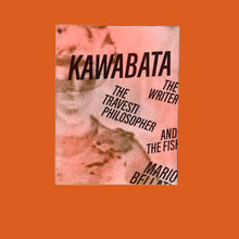 Load image into Gallery viewer, Kawabata, the Writer, the Travesti Philosopher, and the Fish
