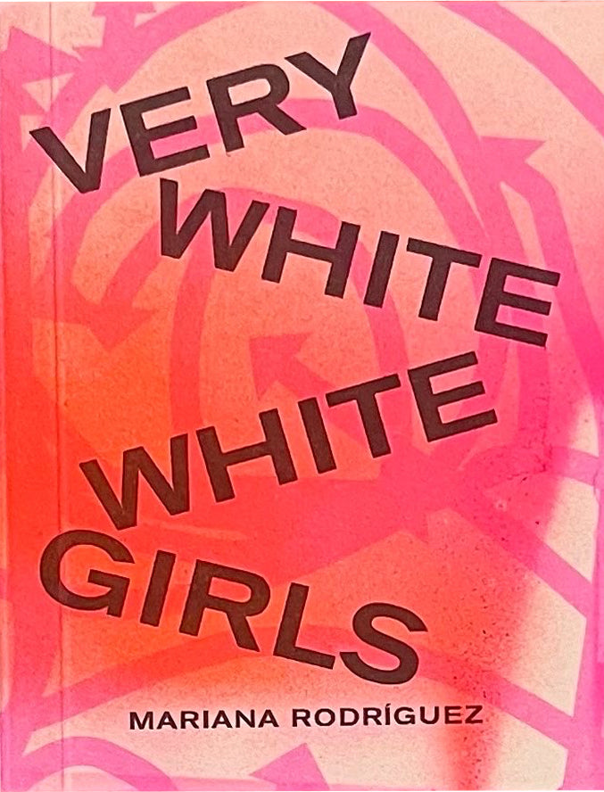 Very white white girls Second Edition - Mariana Rodríguez